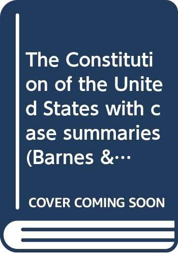 The Constitution of the United States, with Case Summaries