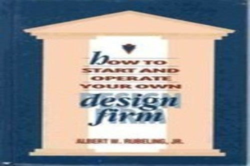 How to Start and Operate Your Own Design Firm