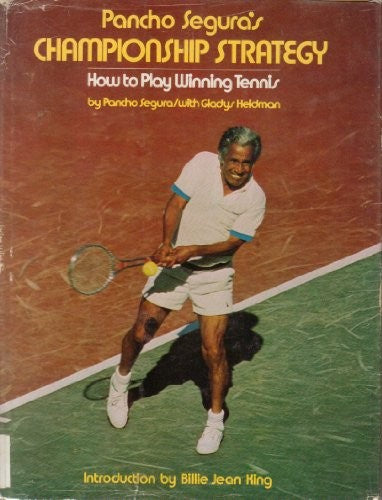 Pancho Segura'S Championship Strategy; How To Play Winning Tennis