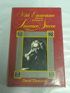 Wild Excursions. The life and fiction of Laurence Sterne 
