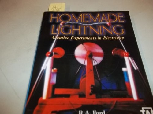 Homemade Lightning:  Creative Experiments in Electricity