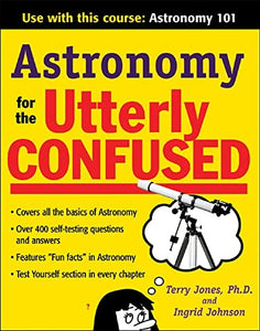 Astronomy for the Utterly Confused 