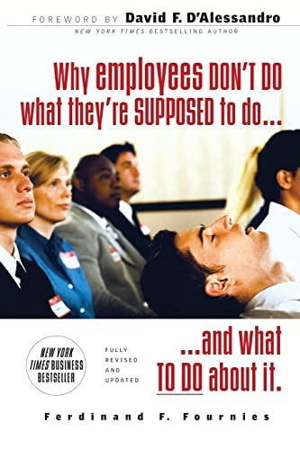 Why Employees Don't Do What They're Supposed To and What You Can Do About It