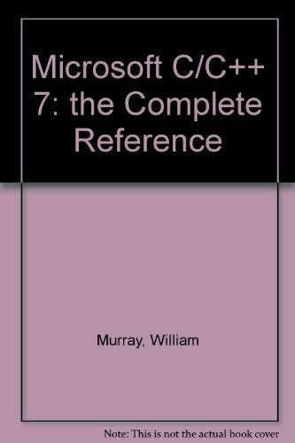 Microsoft C/C++ 7: the Complete Reference