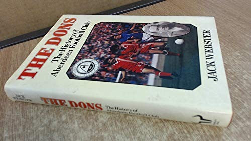 The Dons: The History of Aberdeen Football Club