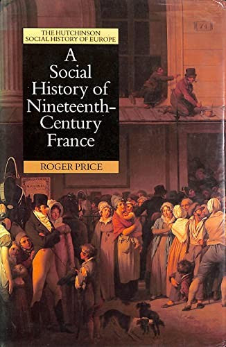 A Social History of Nineteenth Century France, 1815-1914