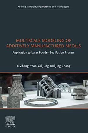 Multiscale Modeling of Additively Manufactured Metals