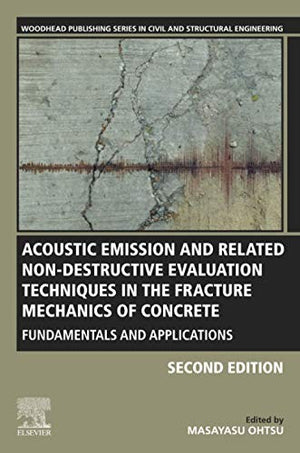 Acoustic Emission and Related Non-destructive Evaluation Techniques in the Fracture Mechanics of Concrete