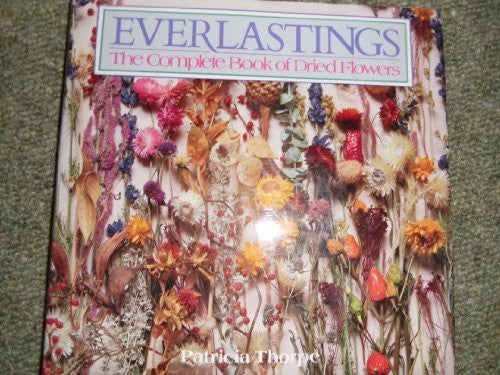 Everlastings: Complete Book of Dried Flowers