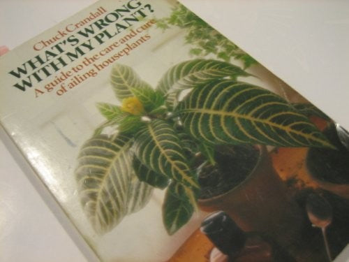 What's Wrong with my Plant? a Guide to the Care And Cure of Ailing    Houseplants