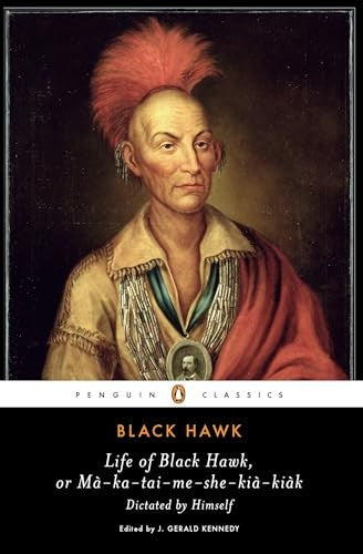 Life of Black Hawk, or Ma-ka-tai-me-she-kia-kiak