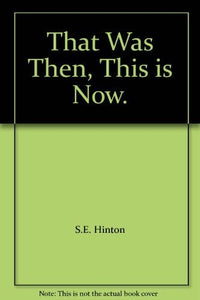 That Was Then, This is Now 