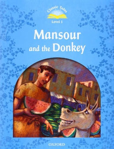 Classic Tales Second Edition: Level 2: Mansour and The Donkey 