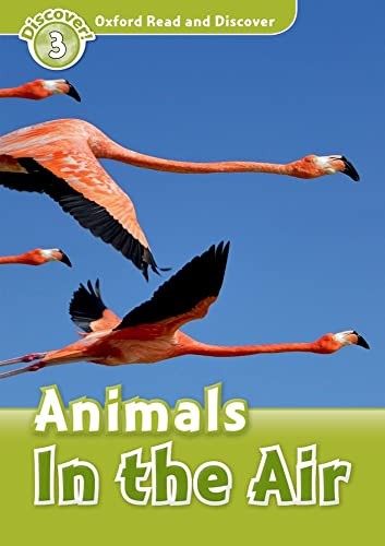 Oxford Read and Discover: Level 4: Animals in the Air