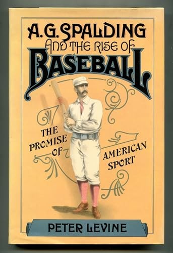 A. G. Spalding and the Rise of Baseball