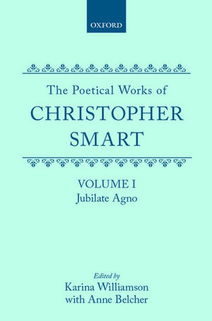 The Poetical Works of Christopher Smart: Volume I. Jubilate Agno
