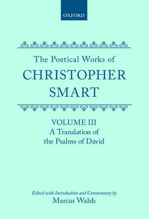 The Poetical Works of Christopher Smart: Volume III. A Translation of the Psalms of David