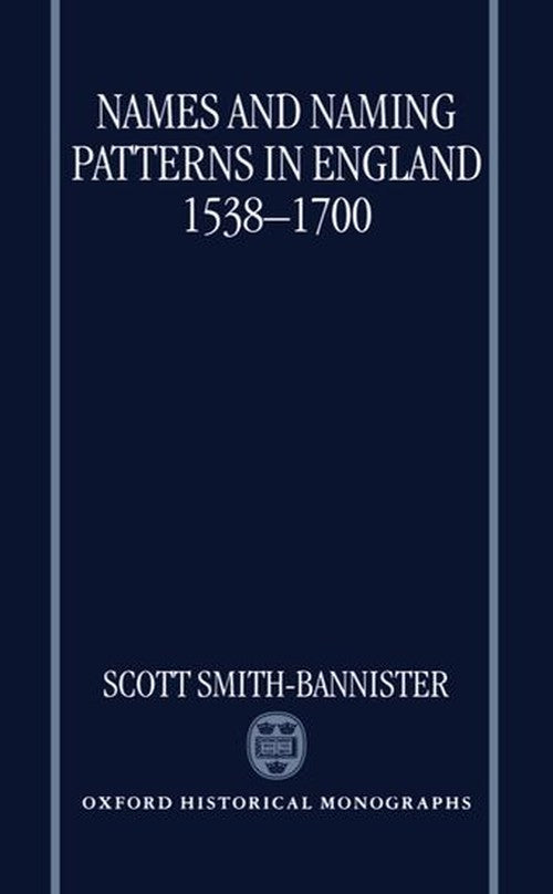 Names and Naming Patterns in England 1538-1700