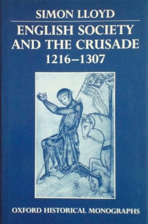 English Society and the Crusade, 1216-1307