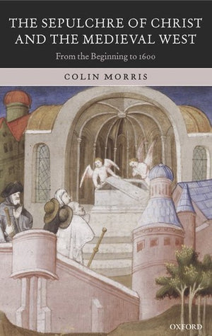 The Sepulchre of Christ and the Medieval West