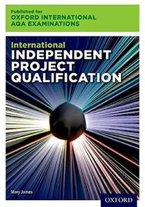 Oxford International AQA Examinations: International Independent Project Qualification (IPQ) 