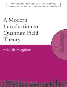 A Modern Introduction to Quantum Field Theory 