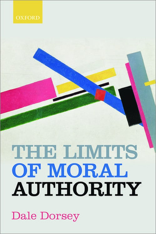The Limits of Moral Authority By Dale Dorsey