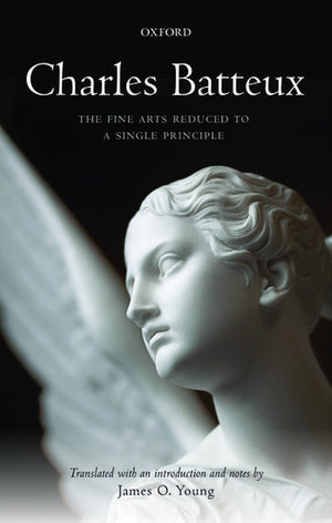 Charles Batteux: The Fine Arts Reduced to a Single Principle