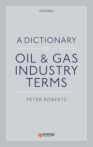 A Dictionary of Oil and Gas Industry Terms