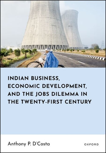 Indian Business, Economic Development, and the Jobs Dilemma in the Twe cover