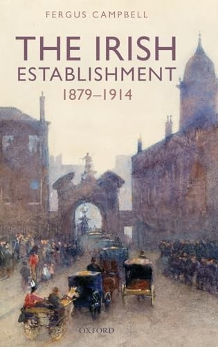 The Irish Establishment 1879-1914