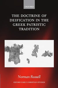 The Doctrine of Deification in the Greek Patristic Tradition 