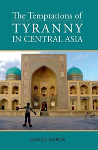 Temptations of Tyranny in Central Asia 