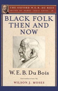 Black Folk Then and Now (The Oxford W.E.B. Du Bois) 