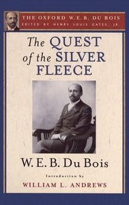The Quest of the Silver Fleece (The Oxford W. E. B. Du Bois) 