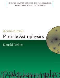Particle Astrophysics, Second Edition 