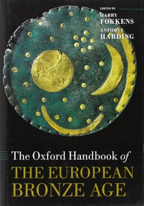 The Oxford Handbook of the European Bronze Age 