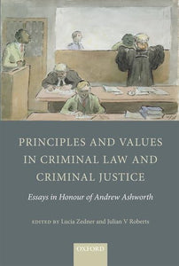 Principles and Values in Criminal Law and Criminal Justice 