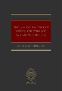 The Law and Practice of Compelled Evidence in Civil Proceedings 