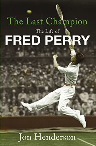 Last Champion, The The Life of Fred Perry