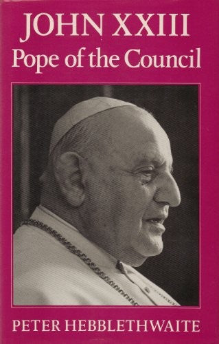 John XXIII: Pope of the Council