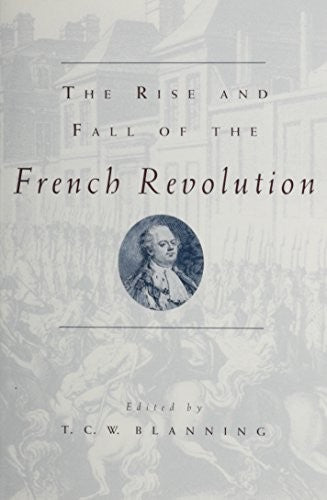 The Rise and Fall of the French Revolution
