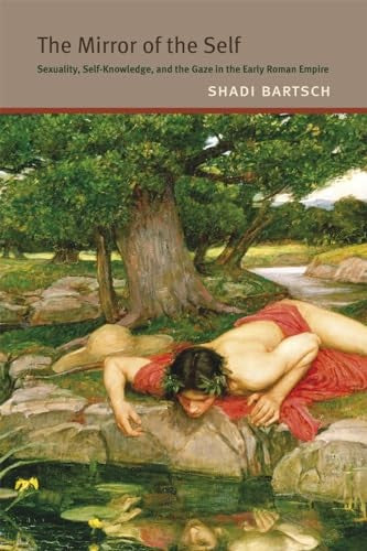 The Mirror of the Self - Sexuality, Self-Knowledge, and the Gaze in th cover
