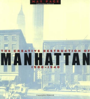 The Creative Destruction of Manhattan, 1900-1940