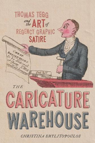 The Caricature Warehouse: Thomas Tegg and the Art of Regency Graphic S