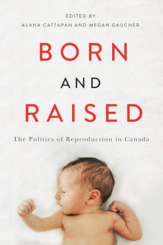Born and Raised: The Politics of Reproduction in Canada cover