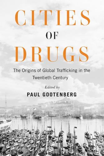 Cities of Drugs: The Origins of Global Trafficking in the Twentieth Ce cover art
