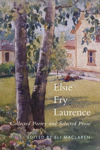 Elsie Fry Laurence: Collected Poetry and Selected Prose