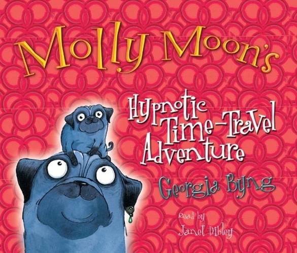 Molly Moon's Hypnotic Time Travel Adventure (Abridged)