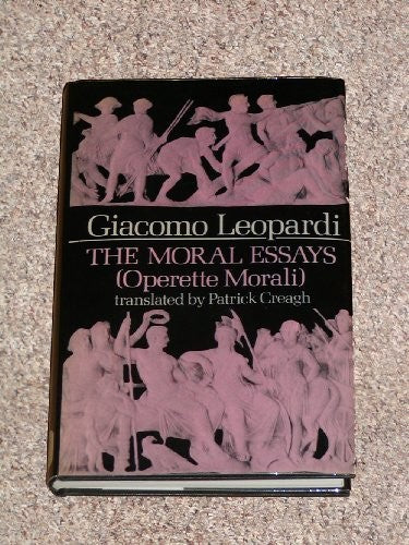 Leopardi: the Moral Essays, Vol 1 (Cloth)